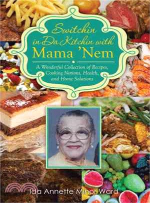Switchin in Da Kitchin With Mama em ─ A Wonderful Collection of Recipes, Cooking Notions, Health, and Home Solutions