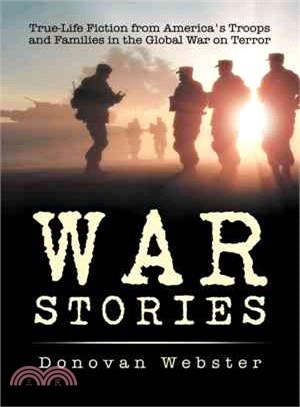War Stories ― True-life Fiction from America's Troops and Families in the Global War on Terror