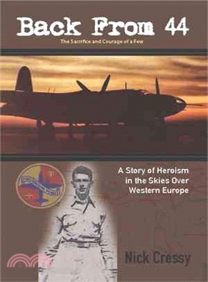 Back from 44 ─ The Sacrifice and Courage of a Few a Story of Heroism in the Skies over Western Europe