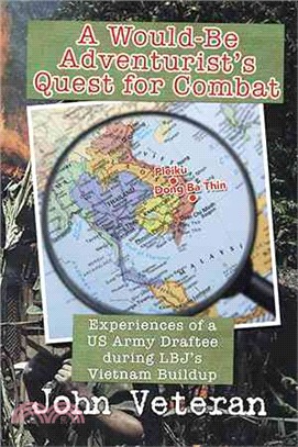 A Would-be Adventurist??Quest for Combat ― Experiences of a Us Army Draftee During Lbj??Vietnam Buildup