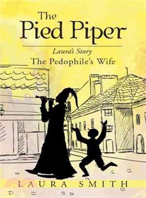 The Pied Piper ─ Laura Story the Pedophile Wife