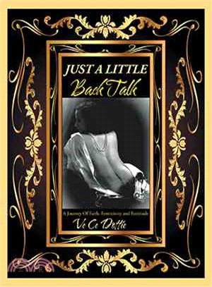 Just a Little Back Talk ─ A Journey of Faith, Femininity and Fortitude
