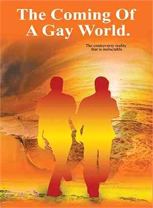 The Coming of a Gay World ─ The Controversy Reality That Is Ineluctable