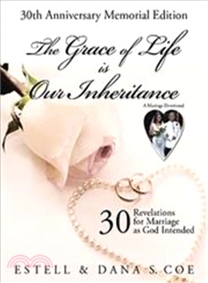 The Grace of Life Is Our Inheritance ─ 30 Revelations for Marriage As God Intended