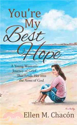 You?搪 My Best Hope ― A Young Woman??Journey of Grief That Leads Her into the Arms of God