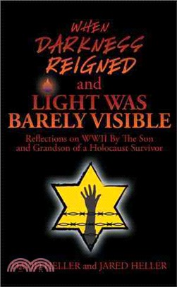 When Darkness Reigned and Light Was Barely Visible ― Reflections on Wwii by the Son and Grandson of a Holocaust Survivor