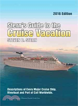 Sterns Guide to the Cruise Vacation 2016 ─ Descriptions of Every Major Cruise Ship, Riverboat and Port of Call Worldwide.