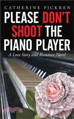Please Don Shoot the Piano Player ─ A Love Story and Romance Novel
