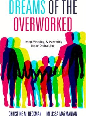 Dreams of the Overworked ― Living, Working, and Parenting in the Digital Age