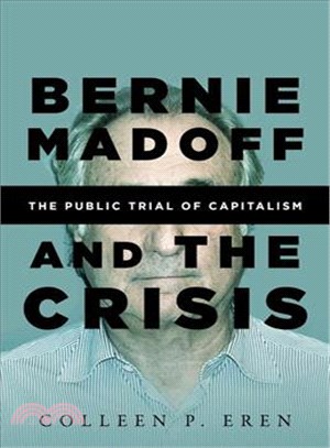 Bernie Madoff and the Crisis ─ The Public Trial of Capitalism