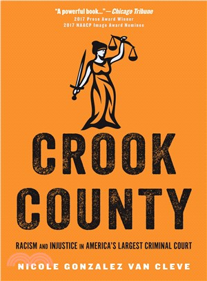 Crook County ─ Racism and Injustice in America's Largest Criminal Court