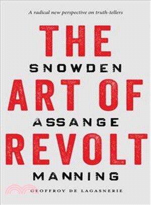 The Art of Revolt ─ Snowden, Assange, Manning