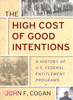 The High Cost of Good Intentions ─ A History of U.S. Federal Entitlement Programs