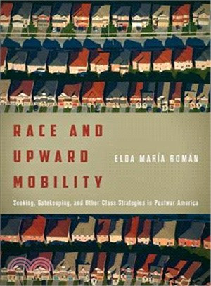 Race and Upward Mobility ─ Seeking, Gatekeeping, and Other Class Strategies in Postwar America