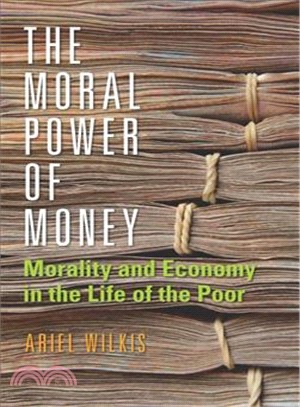 The Moral Power of Money ─ Morality and Economy in the Life of the Poor