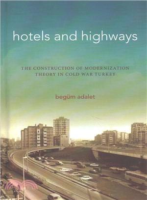 Hotels and Highways ― The Construction of Modernization Theory in Cold War Turkey