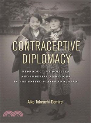 Contraceptive Diplomacy ─ Reproductive Politics and Imperial Ambitions in the United States and Japan