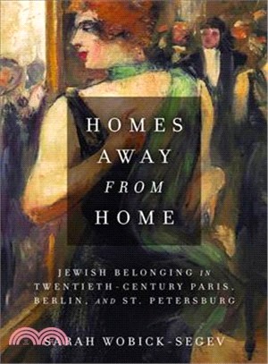 Homes Away from Home ― Jewish Belonging in Twentieth-century Paris, Berlin, and St. Petersburg