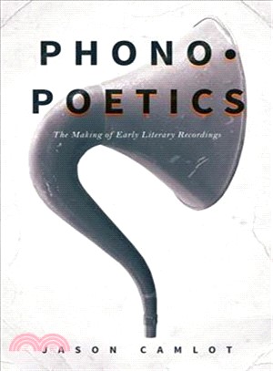 Phonopoetics ― The Making of Early Literary Recordings