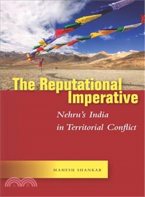 The Reputational Imperative ― Nehru India in Territorial Conflict