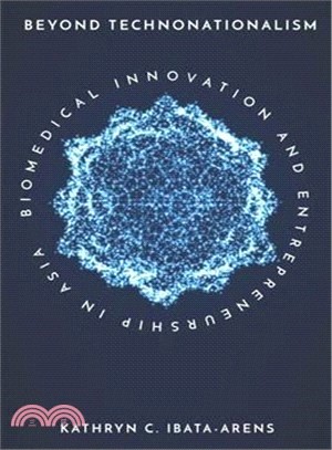 Beyond Technonationalism ― Biomedical Innovation and Entrepreneurship in Asia