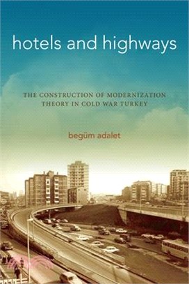 Hotels and Highways ― The Construction of Modernization Theory in Cold War Turkey