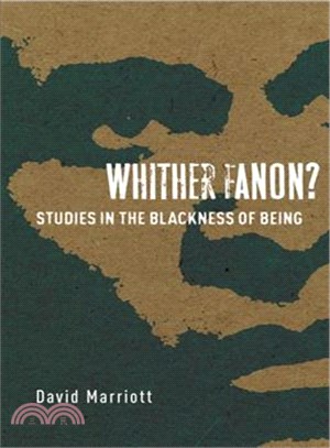 Whither Fanon? ― Studies in the Blackness of Being