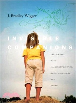 Invisible Companions ― Encounters With Imaginary Friends, Gods, Ancestors, and Angels