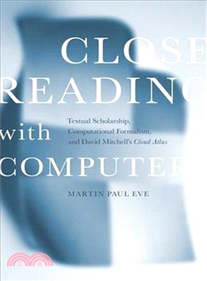 Close Reading With Computers ― Textual Scholarship, Computational Formalism, and David Mitchell's Cloud Atlas