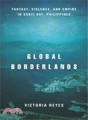 Global Borderlands ― Fantasy, Violence, and Empire in Subic Bay, Philippines