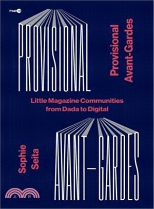 Provisional Avant-gardes ― Little Magazine Communities from Dada to Digital