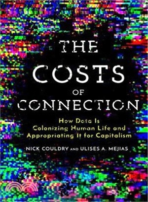 The Costs of Connection ― How Data Is Colonizing Human Life and Appropriating It for Capitalism