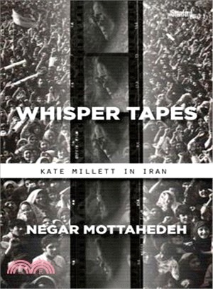 Whisper Tapes ― Kate Millett in Iran