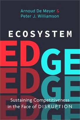 Ecosystem Edge ― Sustaining Competitiveness in the Face of Disruption