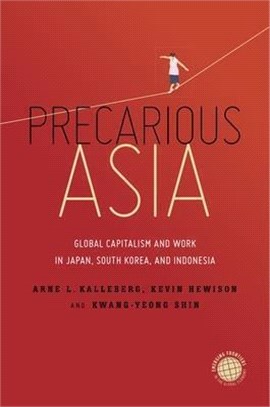 Precarious Asia: Global Capitalism and Work in Japan, South Korea, and Indonesia