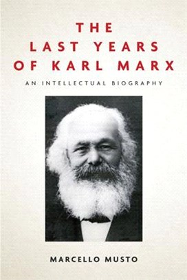The Last Years of Karl Marx ― An Intellectual Biography