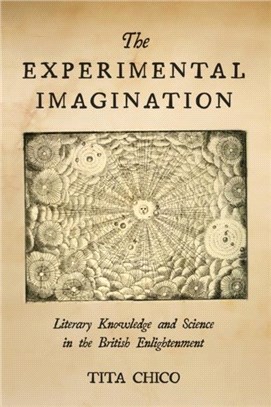 The Experimental Imagination：Literary Knowledge and Science in the British Enlightenment