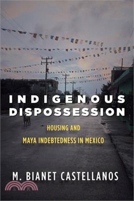 Indigenous Dispossession ― Housing and Maya Indebtedness in Mexico