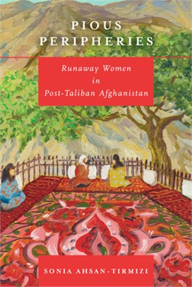 Pious Peripheries: Runaway Women in Post-Taliban Afghanistan