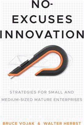 No-Excuses Innovation: Strategies for Small- And Medium-Sized Mature Enterprises