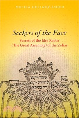 Seekers of the Face: Secrets of the Idra Rabba (the Great Assembly) of the Zohar