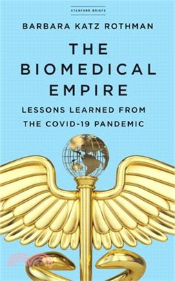 The Biomedical Empire: Lessons Learned from the Covid Pandemic