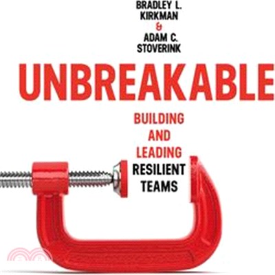 Unbreakable: Building and Leading Resilient Teams