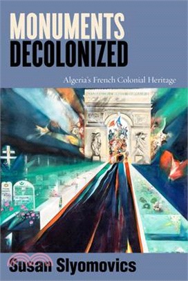 Monuments Decolonized: Algeria's French Colonial Heritage