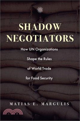 Shadow Negotiators: How Un Organizations Shape the Rules of World Trade for Food Security