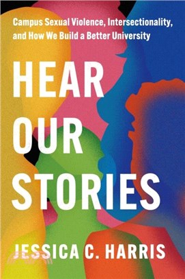 Hear Our Stories：Campus Sexual Violence, Intersectionality, and How We Build a Better University