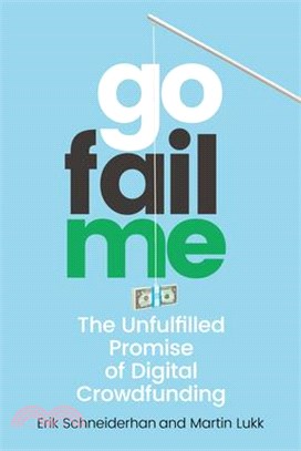 Gofailme: The Unfulfilled Promise of Digital Crowdfunding