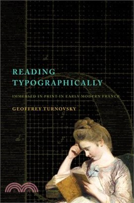 Reading Typographically: Immersed in Print in Early Modern France