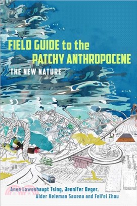 Field Guide to the Patchy Anthropocene：The New Nature