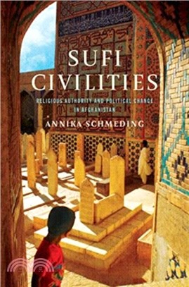 Sufi Civilities：Religious Authority and Political Change in Afghanistan